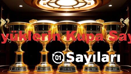 4 Büyüklerin Kupa Sayıları
